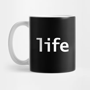 Life Minimal Typography White Text Mug